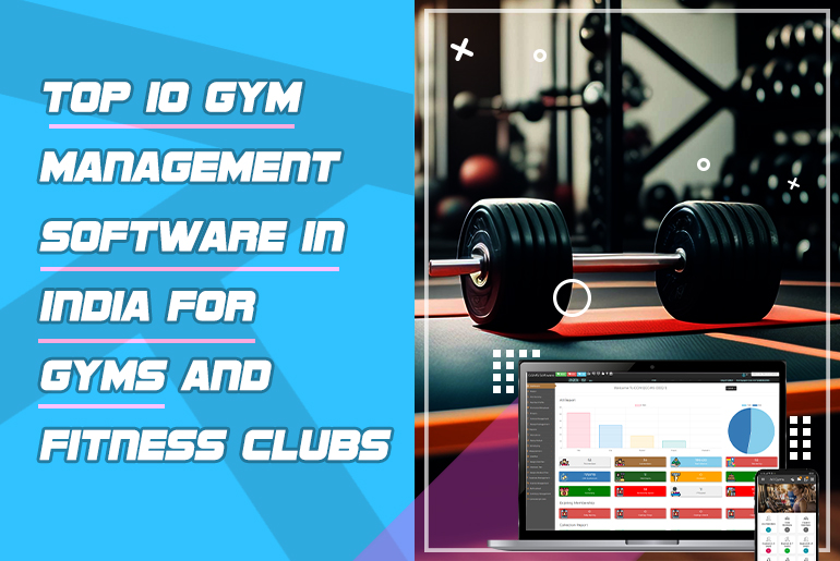 Top 10 Gym Management Software in India for Gym and Fitness Club